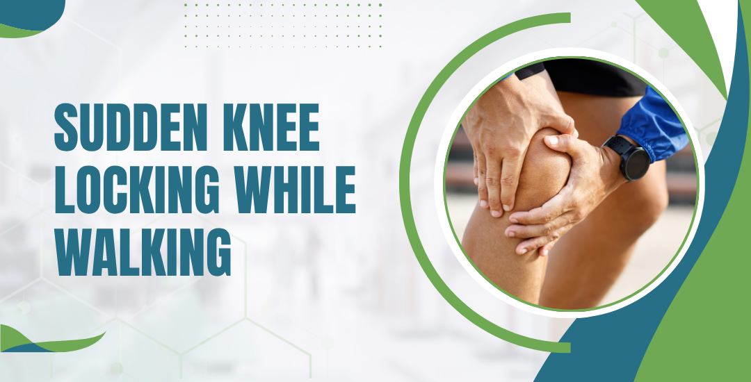 Why does my knee suddenly lock up while walking?